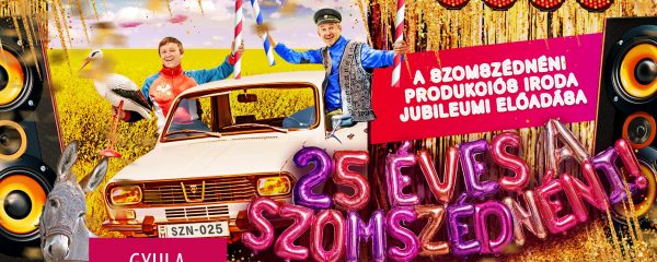 Szomszédnéni Produkciós Iroda jubileumi előadása “25 ÉVES A SZOMSZÉDNÉNI” címmel