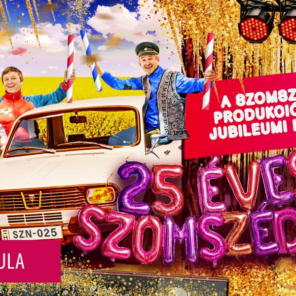 Szomszédnéni Produkciós Iroda jubileumi előadása “25 ÉVES A SZOMSZÉDNÉNI” címmel